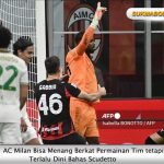 AC Milan Bisa Menang Berkat Permainan Tim tetapi Terlalu Dini Bahas Scudetto